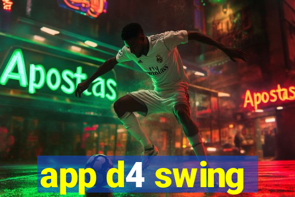 app d4 swing